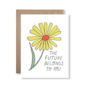 The Future Belongs to You Greeting Card